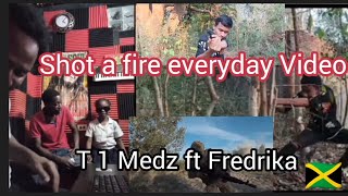 Shot a fire everyday Video T 1 Medz ft Fredrika Rated PG [upl. by Yemac]