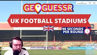 GeoGuessr  UK Football Stadiums 90 seconds per round [upl. by Cacilia472]