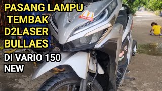 PASANG LAMPU TEMBAK D2 LASER BULLAES DI VARIO 150 NEW [upl. by Nawtna37]