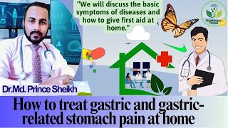 How To Treat Gastric And GastricRelated Stomach Pain At Home Dr Md Prince Sheikh [upl. by Alleul]