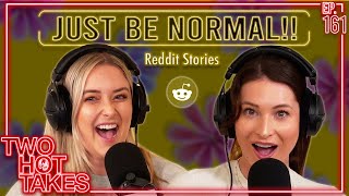 Just Be Normal  Reddit Readings  Two Hot Takes Podcast [upl. by Court]