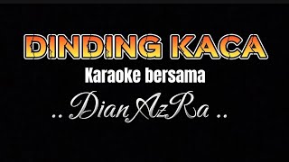 DINDING KACA  karaoke untuk cowok  duet bersama Dian AzRa [upl. by Lawlor550]