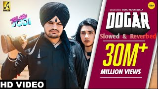 Dogar  Sidhu Moosewala  Slowed And Reverbedlofi sidhumoosewala lofilegend trending [upl. by Novoj934]