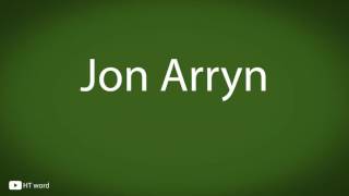 How to pronounce Jon Arryn Game of Thrones characters [upl. by Okkin]