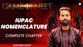 IUPAC Nomenclature  Complete Chapter  GAME OF NEET  Wassim Bhat [upl. by Iduj]