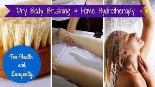 Dry Body Brushing and Home Hydrotherapy for Health and Longevity [upl. by Hutner45]