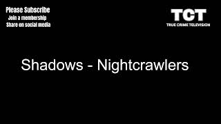 Shadows  Nightcrawlers TCT VERSION [upl. by Slosberg]