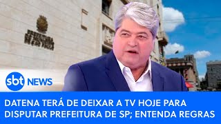 Datena terá de deixar a TV hoje para disputar prefeitura de SP entenda regras [upl. by Neehahs]