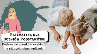 Dodawanie ułamków zwykłych o różnych mianownikach [upl. by Eikcaj]