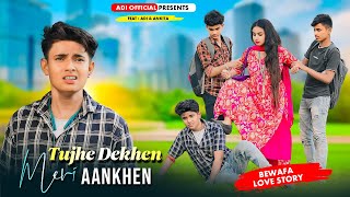 Tujhe Dekhen Meri Aankhen  ADI amp ANKITA SAD LOVE STORY  Mamta Sharma Sameer Khan [upl. by Aillicirp]