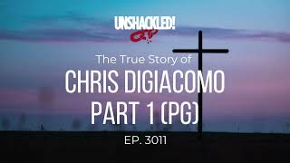 UNSHACKLED Audio Drama  3811 Chris DiGiacomo Part 1 PG [upl. by Hellman]