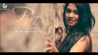 Piya  Rohit Srivastava  Official Video  GLARE RECORDS  New Hindi Songs 2014  HD [upl. by Yale269]