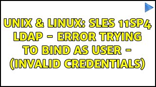 Unix amp Linux SLES 11SP4 LDAP  error trying to bind as user  Invalid credentials [upl. by Ojoj]