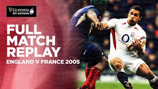 FULL MATCH REPLAY  England v France 2005  Guinness Six Nations [upl. by Durwin]