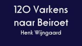 Henk Wijngaard  120 Varkens naar Beiroet [upl. by Rastus]