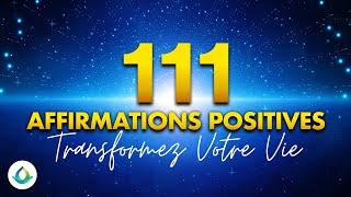 111 Affirmations Positives Pour Transformer Votre Vie à écouter pendant 50 jours ✨ [upl. by Arv]