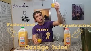 Pasteurized versus Unpasteurized Orange Juice [upl. by Sontag]