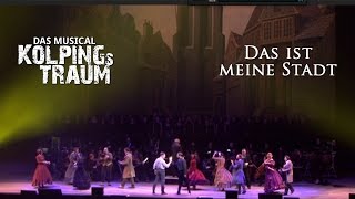 Das ist meine Stadt Kolpings Traum  Das Musical [upl. by Anirrak]