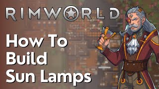 How To Build Sun Lamps Rimworld [upl. by Hyman]