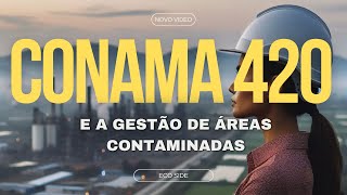 CONAMA 420 E A GESTÃO DE ÁREAS CONTAMINADAS [upl. by Anselm11]