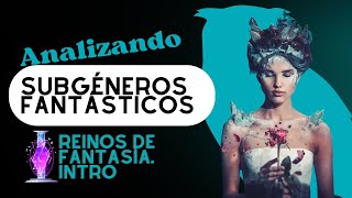 Subgéneros de la fantasía en literatura Introducción [upl. by Windsor914]