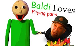 Baldi Loves Frying Pans [upl. by Drofniw]