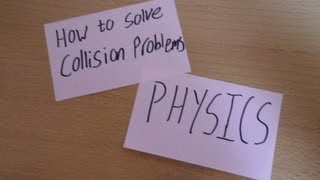 Physics  How to Solve Collision Problems [upl. by Shimkus]