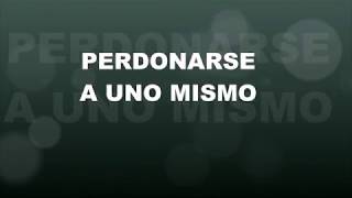 PERDONARSE A UNO MISMO  Reflexiones sobre el Perdón [upl. by Chrissie346]