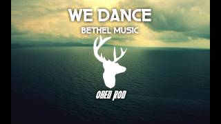 We Dance Obed Rod Remix  Bethel Music [upl. by Werra451]