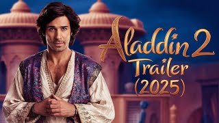 Aladdin 2 Trailer 2025👻  Cast Plot Release Date amp Trailer Breakdown 🌟🕌✨quot [upl. by Lonne]