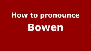 How to Pronounce Bowen  PronounceNamescom [upl. by Cherie]