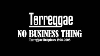 No Business Thing  Torreggae Dubplates 19982008 [upl. by Thibault840]