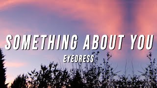 Eyedress  Something About You Lyrics ft Dent May [upl. by Trebma]