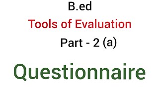 Part  2 a Questionnaire  Tools of evaluation or Devices of evaluation  Bed [upl. by Pelmas665]