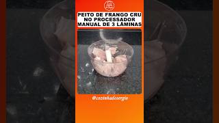 PEITO DE FRANGO CRU NO MINI PROCESSADOR MANUAL peitodefrangonoprocessador cozinhadosergio [upl. by Trude324]