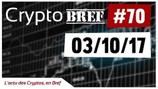 cryptobref 70  03102017  lactu des cryptomonnaies en bref  enregistré vers 13h45 [upl. by Volpe51]