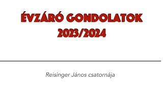 Évzáró gondolatok 20232024  Reisinger János [upl. by Naujad]