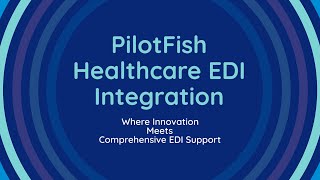 PilotFish Healthcare EDI Integration Platform amp Support [upl. by Cosme416]