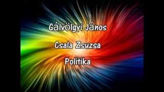 Gálvölgyi Csala  politika [upl. by Broderic]