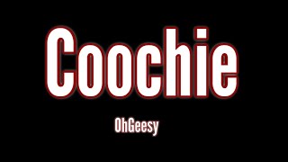 OhGeesy  Coochie Song Lyrics [upl. by Nosauq480]