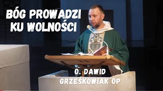 Bóg prowadzi ku wolności o Dawid Grześkowiak OP [upl. by Anjela368]