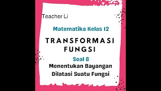 MUDAH DIMENGERTI Bahas Soal DILATASI pada fungsi TRANSFORMASI FUNGSI Matematika Kelas 12 SMA [upl. by Ytissac]