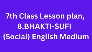 7th Class Lesson plan 8BHAKTISUFI  Social [upl. by Eceined]