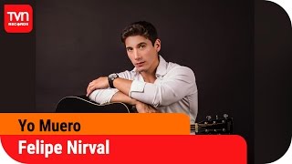 Felipe Nirval  Yo Muero  TVN Records [upl. by Corvese]