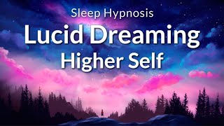 Sleep Hypnosis Lucid Dreaming to Connect to Your Higher Self [upl. by Marilla]