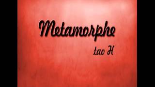 Tao H  Metamorphe FREE DOWNLOAD [upl. by Aylat789]