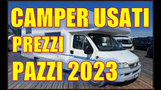 CAMPER USATI  PREZZI da PAZZI 2023  ğŸ’°ğŸ’¶ğŸ’·ğŸ’²ğŸ’° [upl. by Fabio]