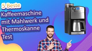 Die 5 Beste Kaffeemaschine mit Mahlwerk und Thermoskanne Test [upl. by Haldan]