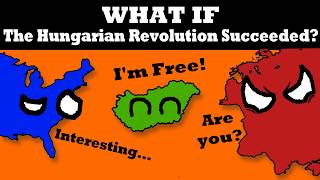 What If the 1956 Hungarian Revolution Succeeded [upl. by Harrow]