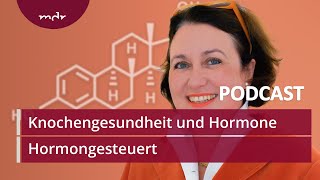 12 Knochengesundheit und Hormone  Podcast Hormongesteuert  MDR [upl. by Ziguard]